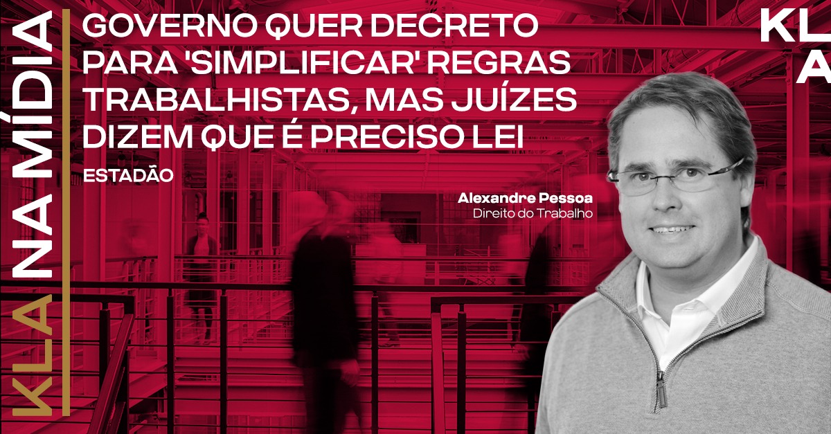 Ao Estadão, Alexandre Pessoa trata sobre decreto para “simplificar” regras trabalhistas