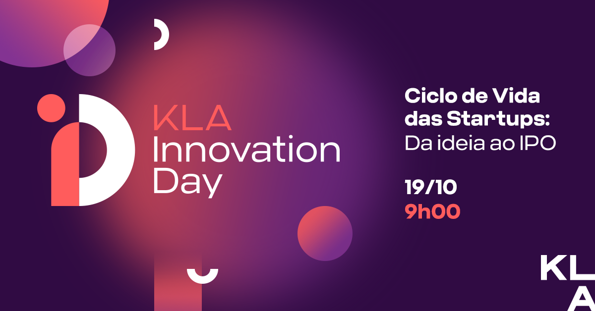 KLA Innovation Day discute o “Ciclo de Vida das Startups: da ideia ao IPO”