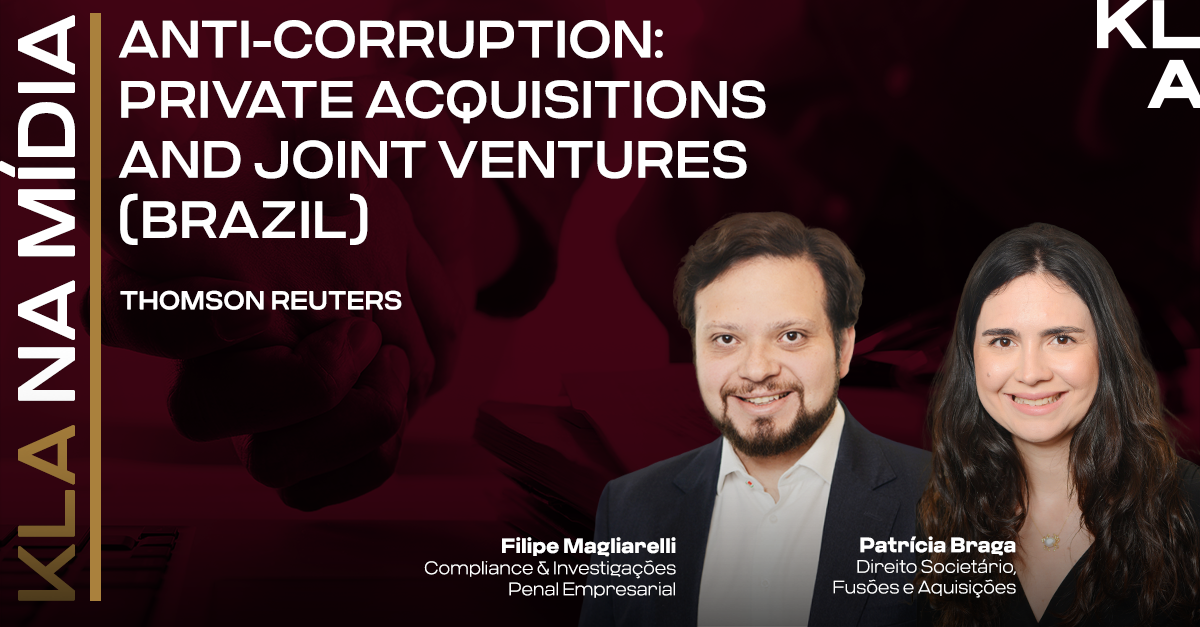 Filipe Magliarelli e Patrícia Braga participam do “Anti-Corruption: Private Acquisitions and Joint Ventures (Brazil)” publicado pela Thomson Reuters
