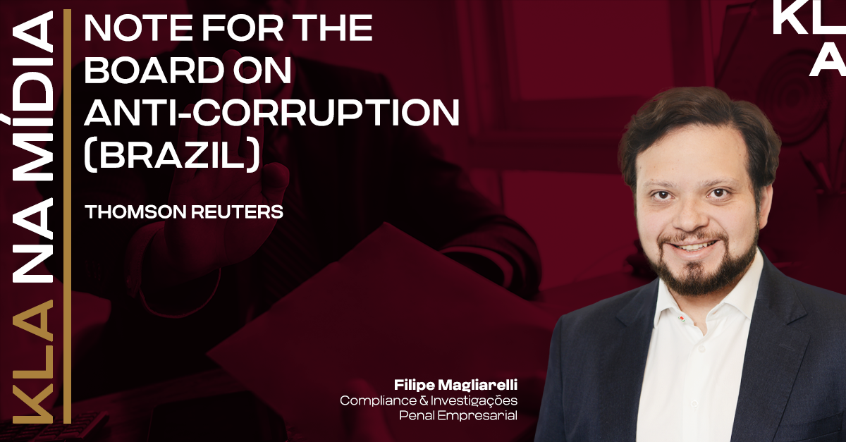 Filipe Magliarelli participa do “Note for the Board on Anti-Corruption (Brazil)” publicado pela Thomson Reuters