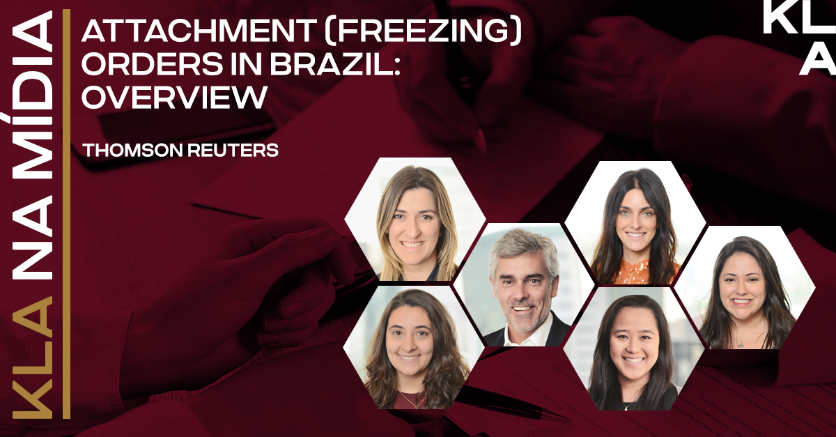 KLA participa do “Attachment (Freezing) Orders in Brazil: Overview” publicado pela Thomson Reuters